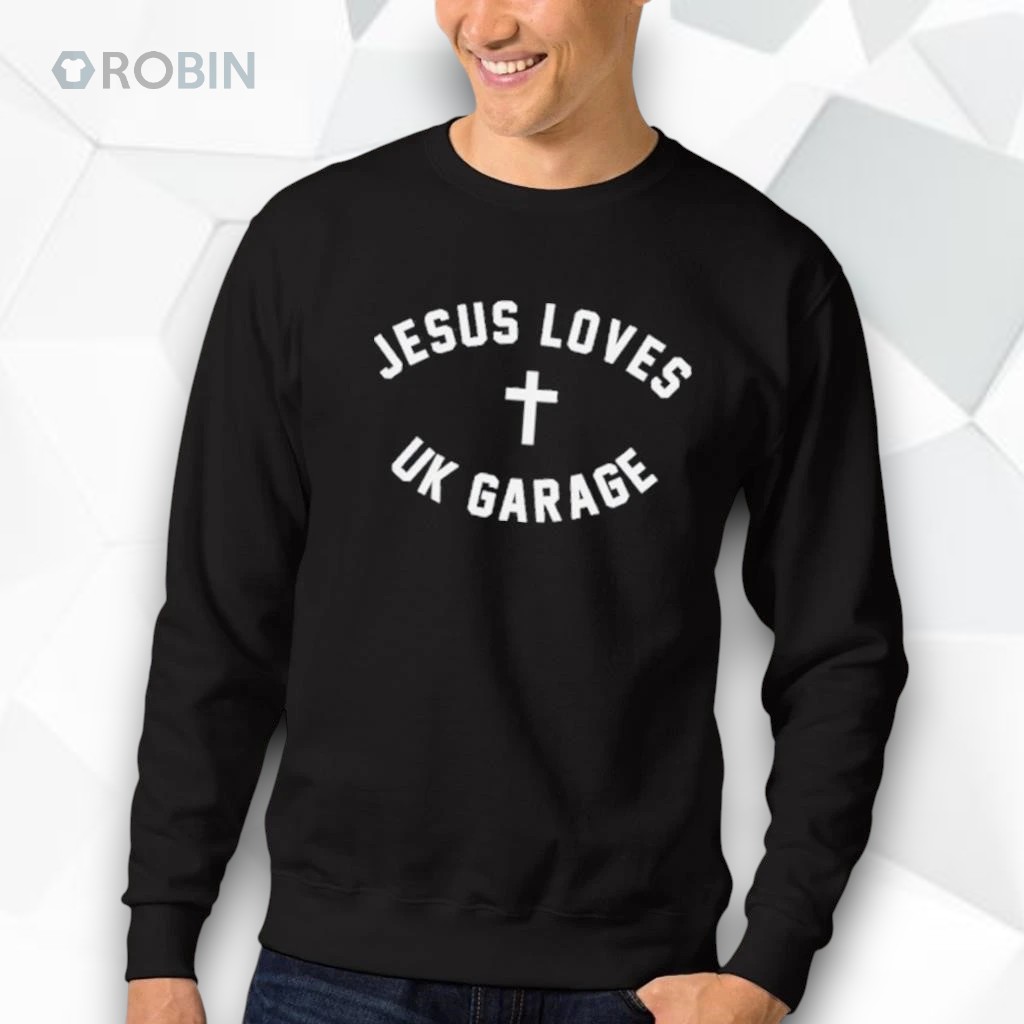 Mrcameronbrasil jesus loves uk garage shirt Mrcameronbrasil jesus loves uk garage shirt