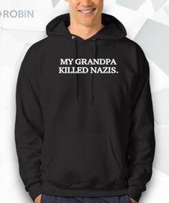 My Grandpa Killed Nazis Shirt
