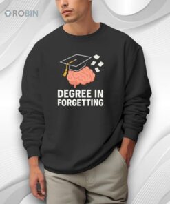 My Mom’s Degree Forgetfulness Shirt