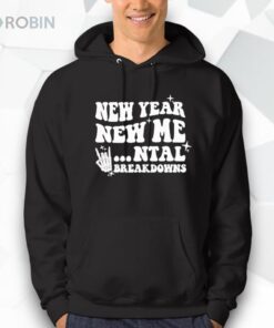 New year new mental breakdown funny shirt