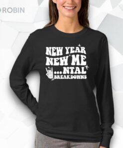 New year new mental breakdown funny shirt
