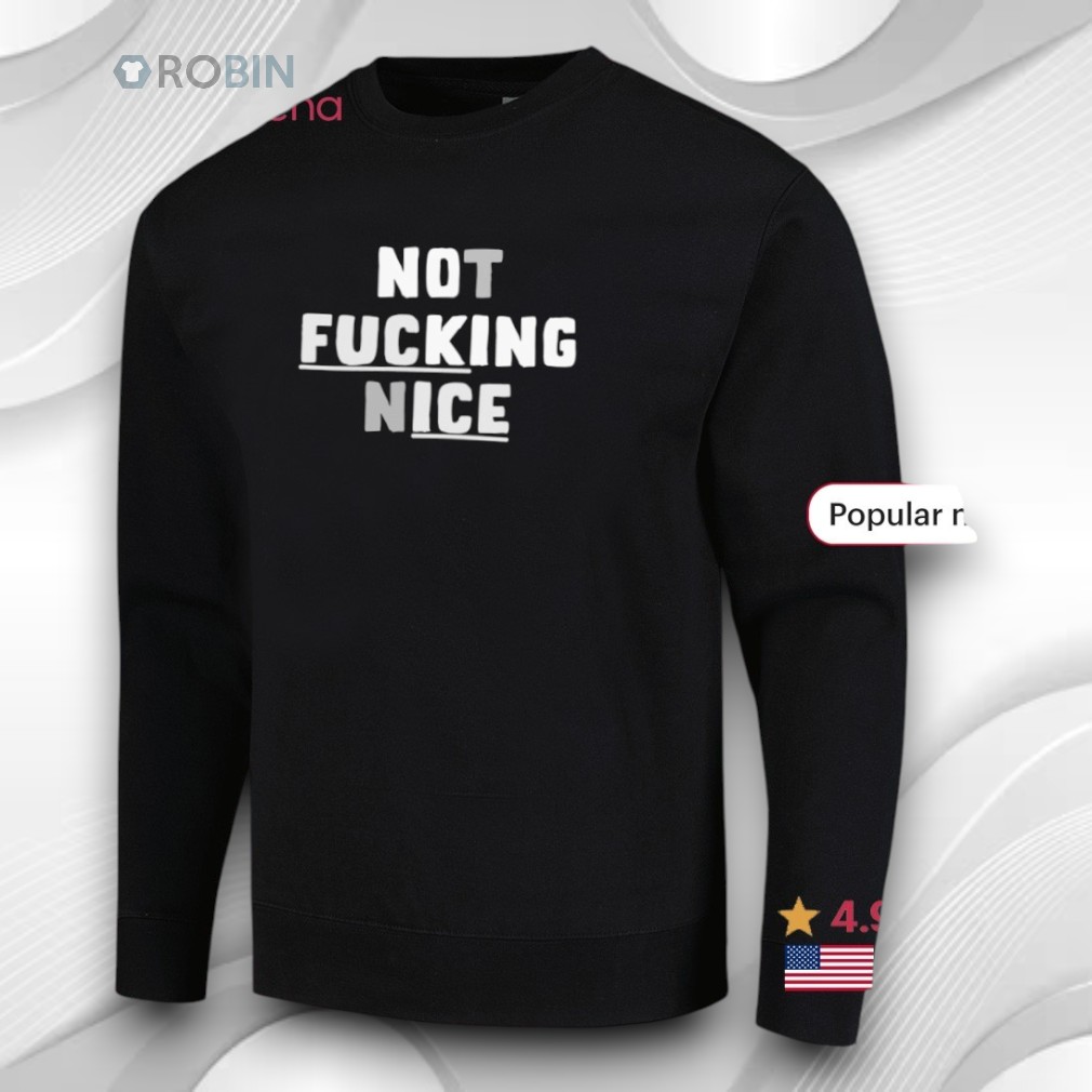 Not Fucking Nice No King Ice Shirt Not Fucking Nice No King Ice Shirt