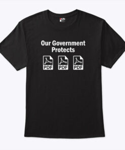 Our Government Protects PDF Files Unisex Shirt