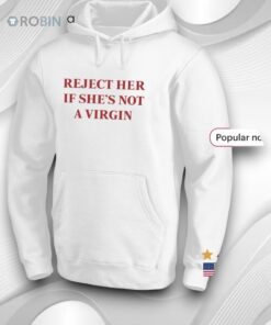 Reject Her If She’s Not A Virgin Shirt