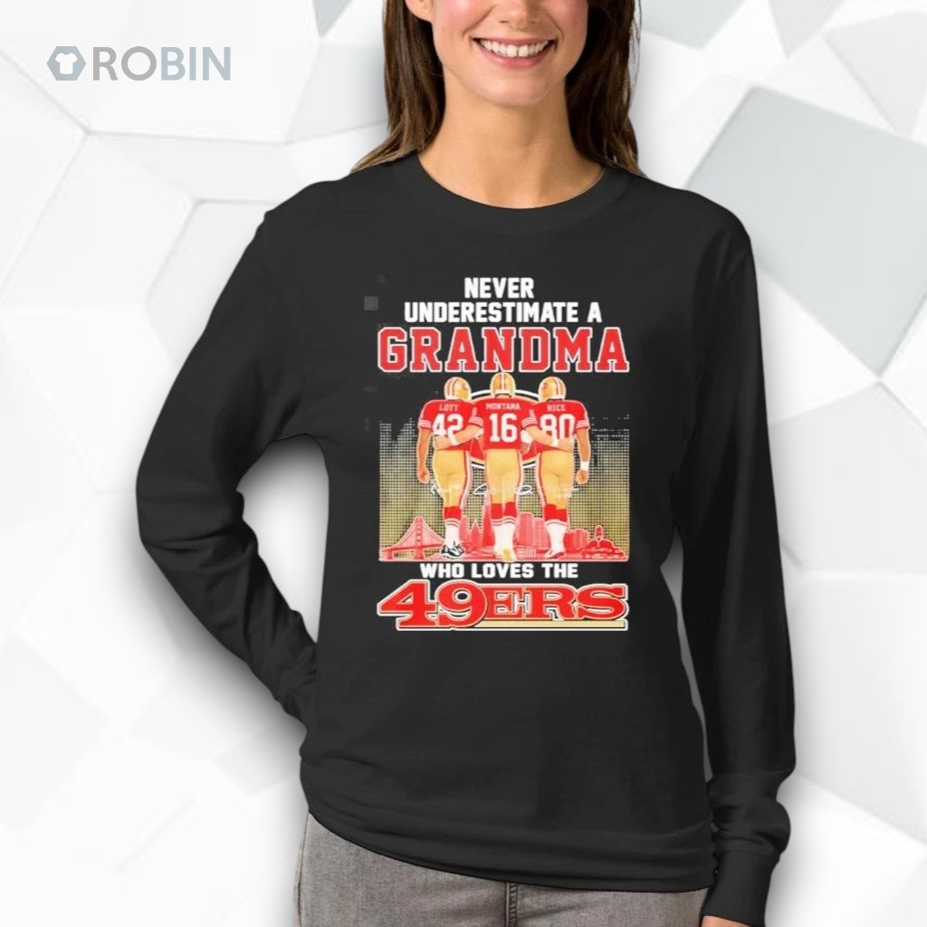 San Francisco 49ers Never Underestimate A Grandma Loves Niners 2026 T Shirt San Francisco 49ers Never Underestimate A Grandma Loves Niners 2026 T Shirt