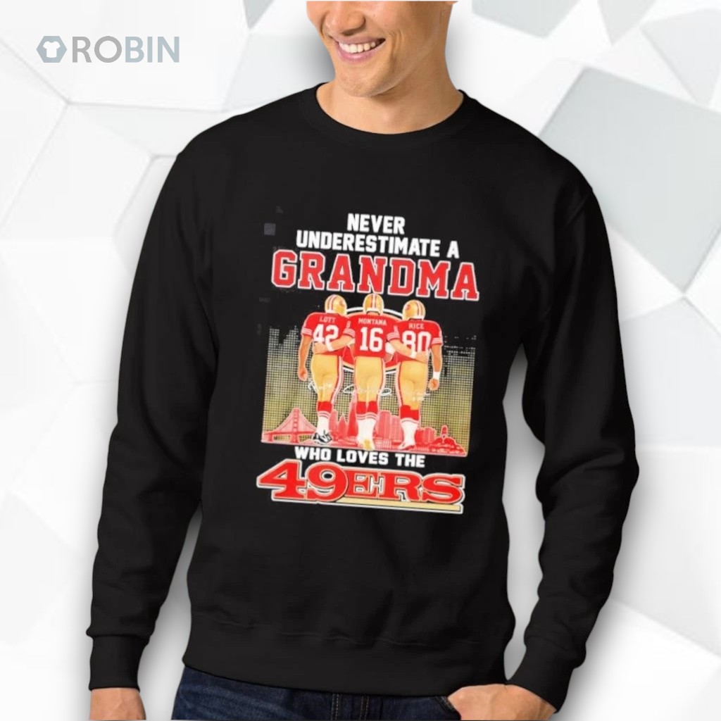 San Francisco 49ers Never Underestimate A Grandma Loves Niners 2026 T Shirt San Francisco 49ers Never Underestimate A Grandma Loves Niners 2026 T Shirt