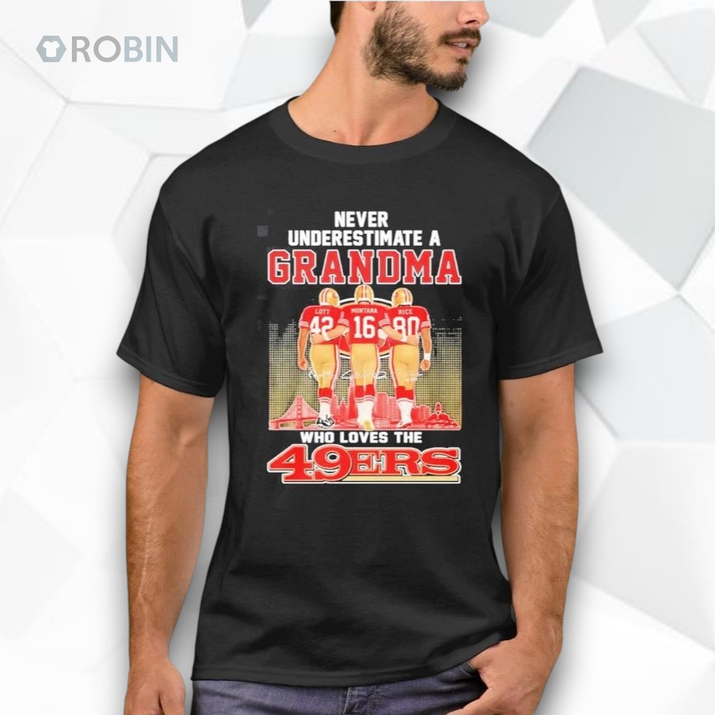 San Francisco 49ers Never Underestimate A Grandma Loves Niners 2026 T Shirt San Francisco 49ers Never Underestimate A Grandma Loves Niners 2026 T Shirt