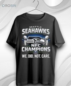Seahawks Nfc Championship We Did Not Care Unisex Shirt (T Shirt, Hoodie, Tank Available)