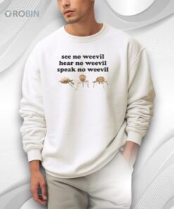 See No Weevil Hear No Weevil Speak No Weevil Shirt