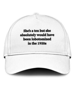 She’s A 10 But She Absolutely Would Have Been Lobotomized In The 1950s Embroidery Hat