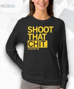 Shoot That Chit Chazadi Wright Shirt