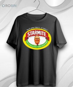 Starmite Youll Either Hate It Or Hate It Unisex Shirt