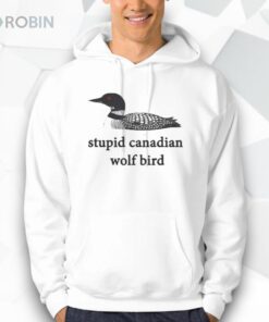 Stupid canadian wolf bird shirt