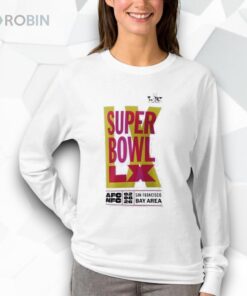 Super Bowl LX AFC NFC San Francisco Bay Area 02 08 2026 Shirt