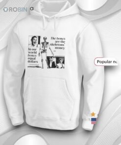 The Bones Are The Skeletons’ Money In Our World Bones Equal Dollars Shirt