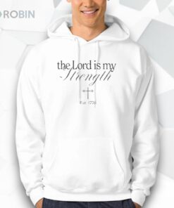 The Lord Is My Strength Est 1776 Shirt