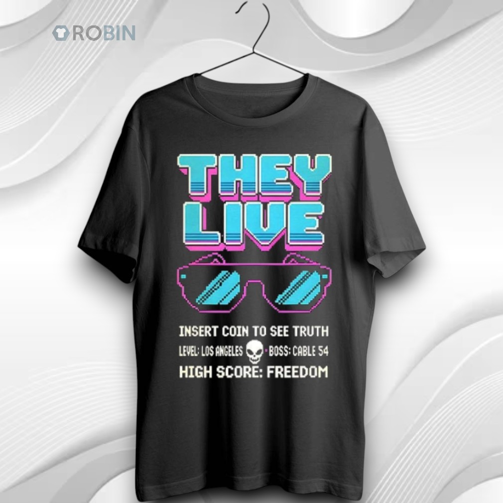 They Live Glasses 8bit Insert Coin To See Truth High Score Freedom Unisex Shirt They Live Glasses 8bit Insert Coin To See Truth High Score Freedom Unisex Shirt
