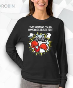 This Meeting Could Have Been A Fist Fight Shirt