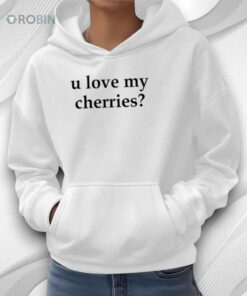 U Love My Cherries Shirt