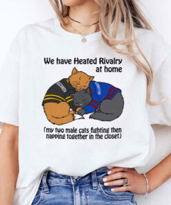 We Have Heated Rivalry At Home My Two Male Cats Fighting Then Napping Together In The Close Unisex Shirt
