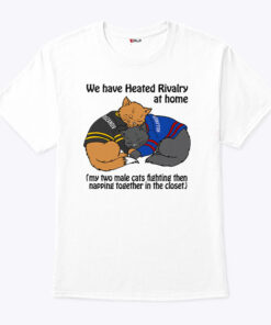 We Have Heated Rivalry At Home My Two Male Cats Fighting Then Napping Together In The Close Unisex Shirt