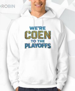 We’re Coen To The Playoffs Ashley Coen Shirt