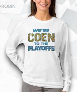 We’re Coen To The Playoffs Ashley Coen Shirt
