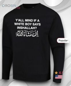 Y’all Mind If A White Boy Says Inshallah Shirt