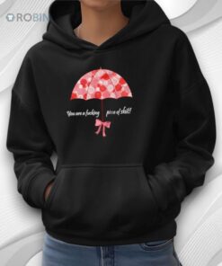 You Are A Fucking Piece Of Shit Shirt