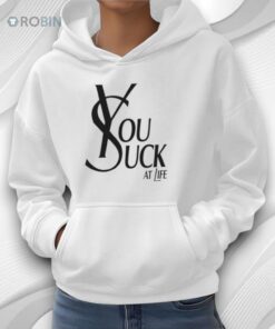 You Suck At Life Parody Shirt