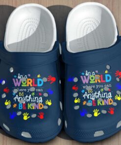 Autism Awareness In A World Where You Can Be Anything Be Kind Classic Crocs