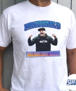 2026 Seattle Seahawks Mike Macdonald We Did Not Care Football Super Bowl Shirt