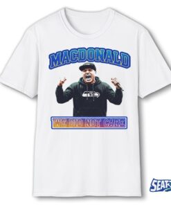 2026 Seattle Seahawks Mike Macdonald We Did Not Care Football Super Bowl Shirt
