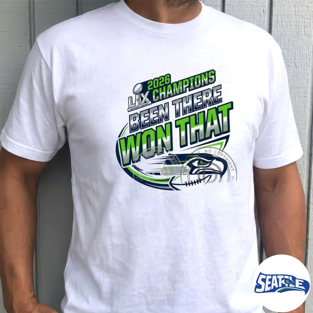 2026 Super Bowl LX Champions Seattle Seahawks Been There Won ThaUnisex Shirt 2026 Super Bowl LX Champions Seattle Seahawks Been There Won ThaUnisex Shirt