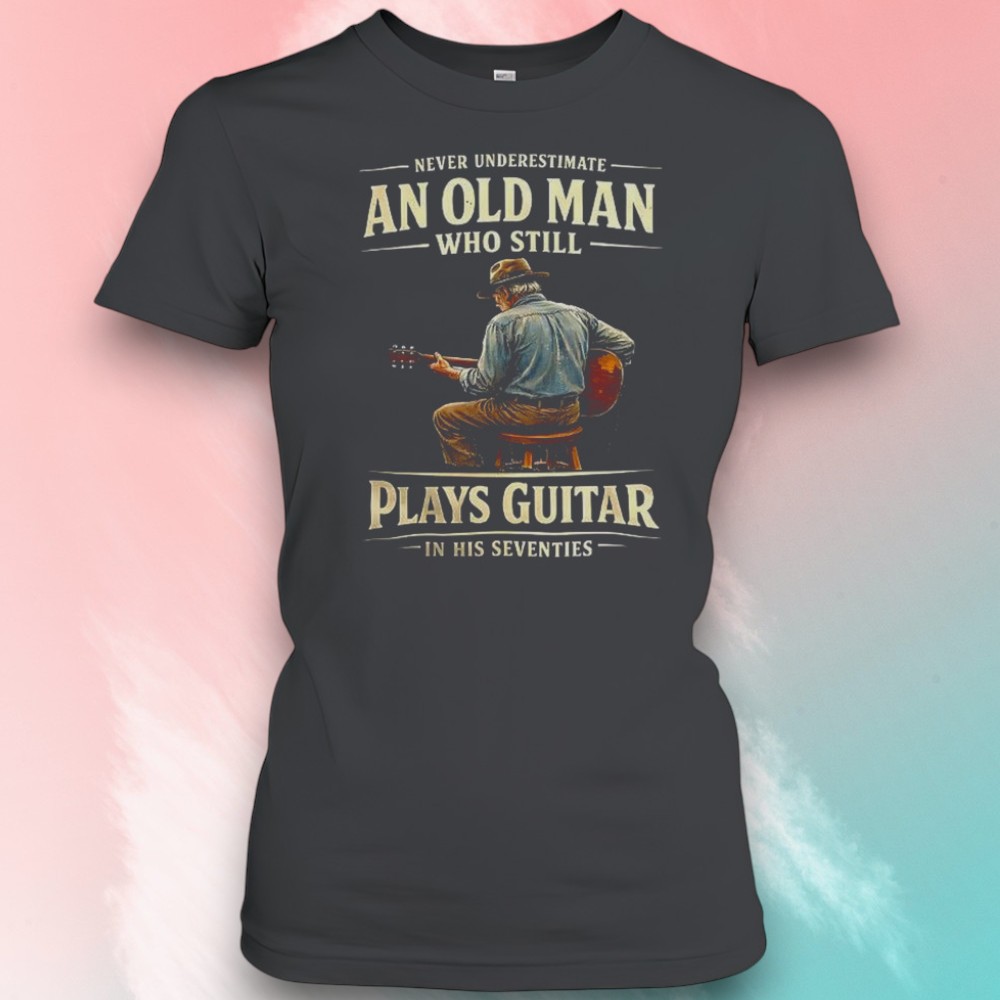 70th Birthday Never Underestimate An Old Man Who Still Plays Guitar In His Seventies Shirt 70th Birthday Never Underestimate An Old Man Who Still Plays Guitar In His Seventies Shirt