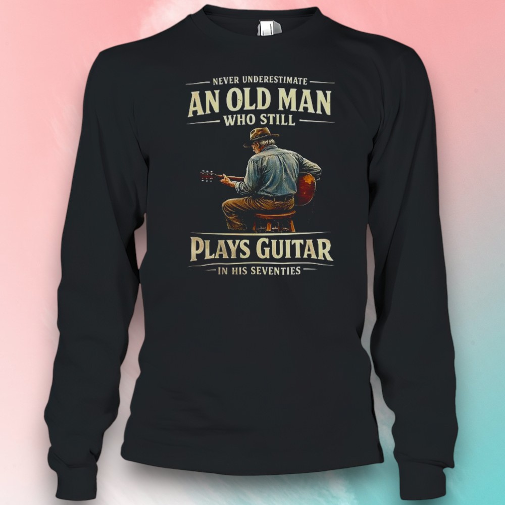 70th Birthday Never Underestimate An Old Man Who Still Plays Guitar In His Seventies Shirt 70th Birthday Never Underestimate An Old Man Who Still Plays Guitar In His Seventies Shirt
