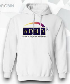 ADHD Alcohol Drugs Hacer Dinero Shirt