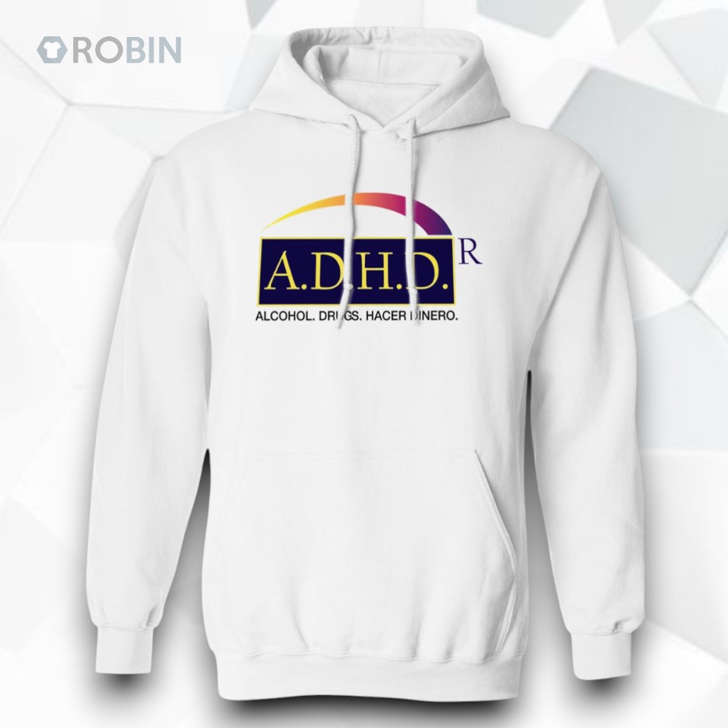 ADHD Alcohol Drugs Hacer Dinero Shirt ADHD Alcohol Drugs Hacer Dinero Shirt
