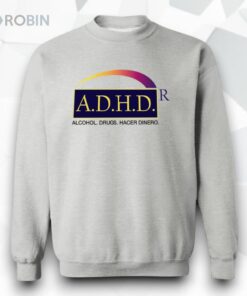 ADHD Alcohol Drugs Hacer Dinero Shirt