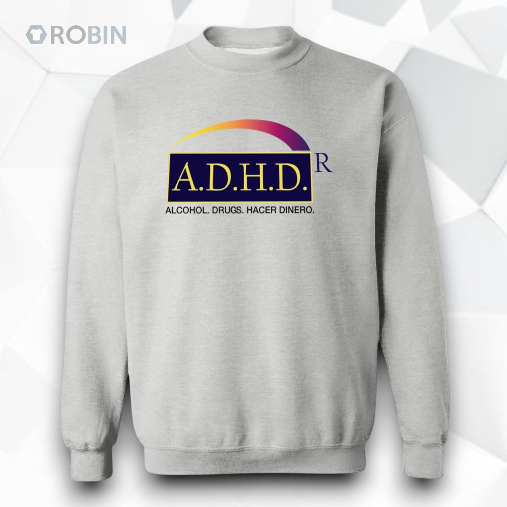 ADHD Alcohol Drugs Hacer Dinero Shirt ADHD Alcohol Drugs Hacer Dinero Shirt