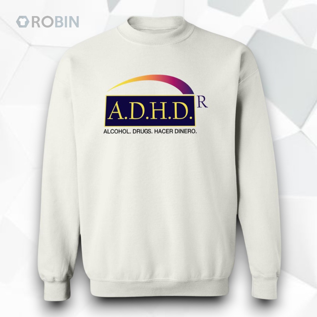 ADHD Alcohol Drugs Hacer Dinero Shirt ADHD Alcohol Drugs Hacer Dinero Shirt