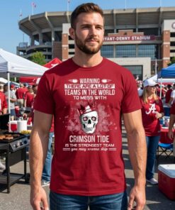 Alabama Crimson Tide Is The Strongest Unisex Shirt