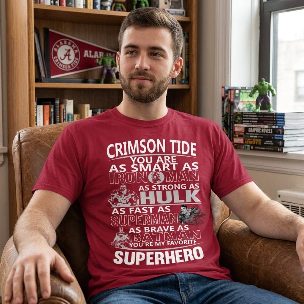 Alabama Crimson Tide You're My Favorite Super Hero Unisex Shirt Alabama Crimson Tide You're My Favorite Super Hero Unisex Shirt