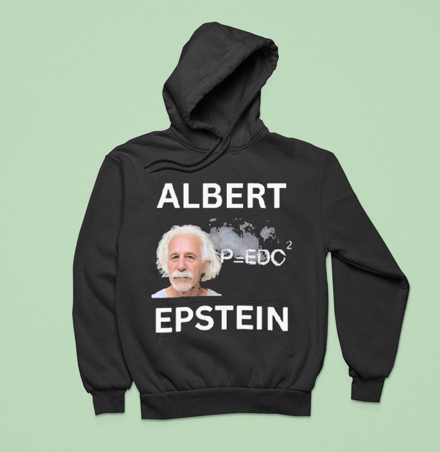 Albert Einstein X Jeffrey Epstein Albert Epstein Shirt Albert Einstein X Jeffrey Epstein Albert Epstein Shirt