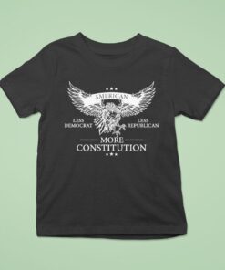 American Less Democrat, Less Republican More Constitution Eagle Shirt