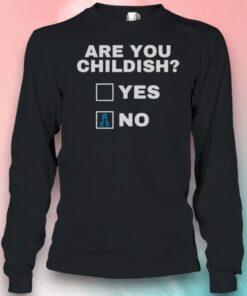 Are You Childish Yes No Shirt