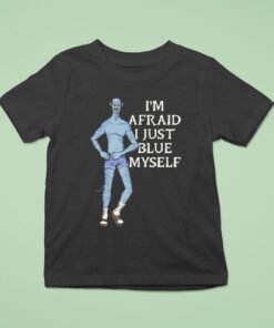 Avatar I’m Afraid I Just Blue Myself Shirt