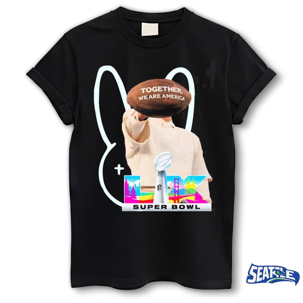 Bad Bunny Super Bowl LX 2026 Halftime Show Together We Are America Shirt Bad Bunny Super Bowl LX 2026 Halftime Show Together We Are America Shirt