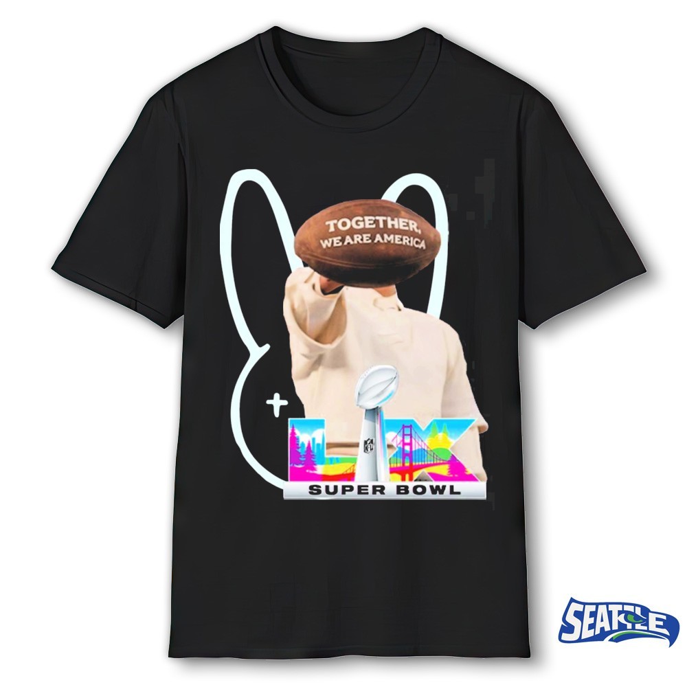 Bad Bunny Super Bowl LX 2026 Halftime Show Together We Are America Shirt Bad Bunny Super Bowl LX 2026 Halftime Show Together We Are America Shirt