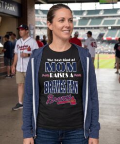 Best Kind Of Mom Raise A Fan Atlanta Braves Unisex Shirt
